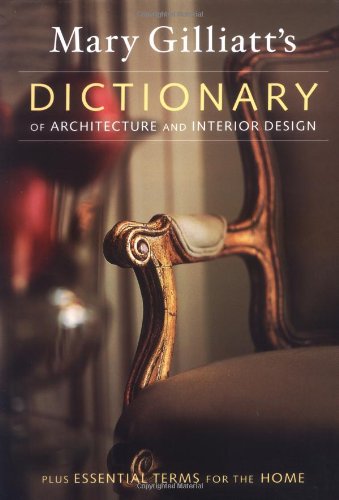 Mary Gilliatt's dictionary of architecture and interior design by Mary Gilliatt