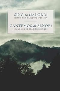 Sing to the Lord: Cantemos al Señor by Mr. Timothy Bunting