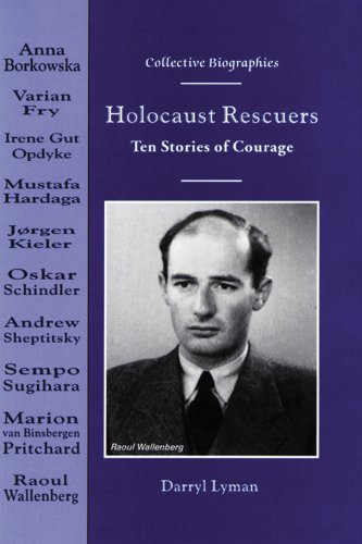 Holocaust Rescuers: Ten Stories of Courage (Collective Biographies) by Darryl Lyman