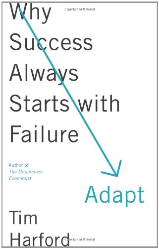 Adapt: Why Success Always Starts with Failure by Tim Harford