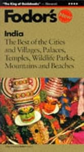 India: The Best of the Cities and Villages, Palaces, Temples, Wildlife Parks, Mountains and Beaches by Fodor's