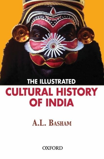 The Illustrated Cultural History of India by A.L. Basham