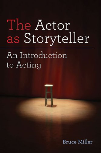 The Actor as Storyteller: An Introduction to Acting by Bruce Miller