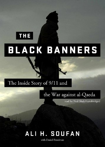 The Black Banners: The Inside Story of 9/11 and the War against al-Qaeda by Ali H. Soufan