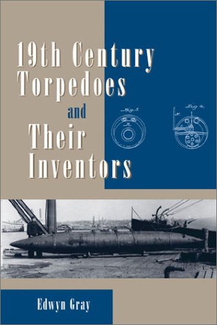 Nineteenth Century Torpedoes and Their Inventors