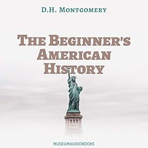 The Beginner's American History by D.H. Montgomery
