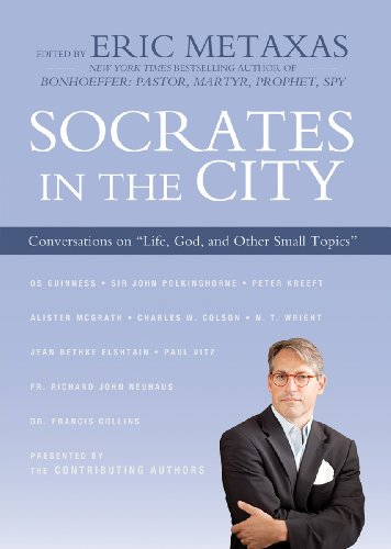 Socrates in the City: Conversations on Life, God, and Other Small Topics by Eric Metaxas