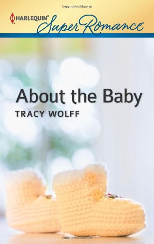 About the Baby (Harlequin Superromance) by Tracy Wolff
