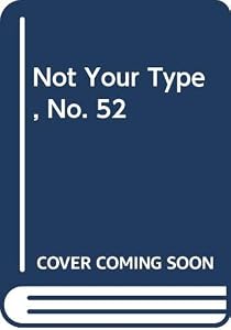 Not Your Type, No. 52