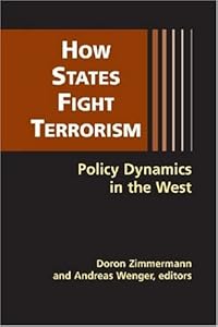 How States Fight Terrorism: Policy Dynamics in the West by Doron Zimmermann