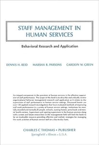 Staff Management in Human Services: Behavioral Research and Applications by Dennis H. Reid