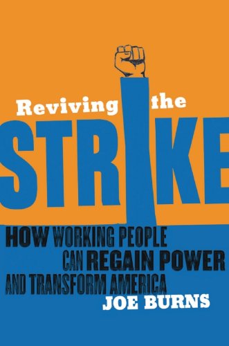 Reviving the Strike: How Working People Can Regain Power and Transform America by Atul Gawande