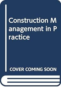 Construction Management in Practice by Richard Fellows