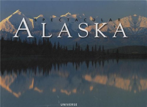 Spectacular Alaska by Charles Wohlforth  ,
