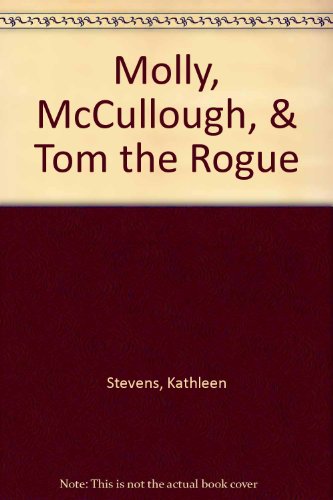 Molly, McCullough, & Tom the Rogue by Kathleen Stevens