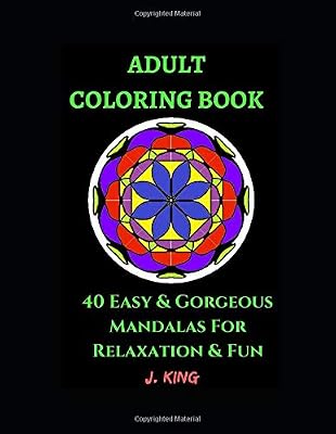 Adult Coloring Book: 40 Stunning & Easy Mandalas For Relaxation and Fun