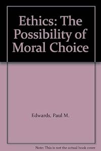 Ethics: The Possibility of Moral Choice