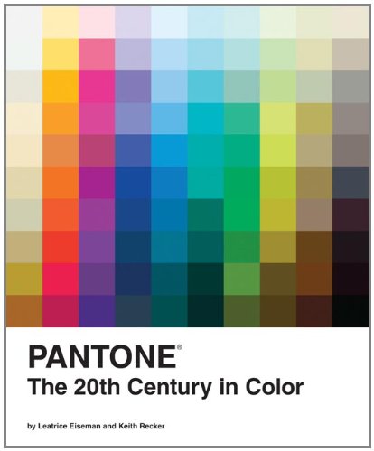 Pantone: The Twentieth Century in Color by Leatrice Eiseman