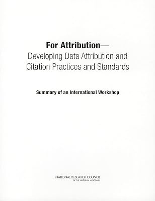 For Attribution: Developing Data Attribution and Citation Practices and Standards: Summary of an International Workshop
