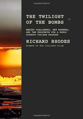The Twilight of the Bombs: Recent Challenges, New Dangers, and the Prospects for a World Without Nuclear Weapons
