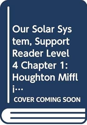 Houghton Mifflin Science Georgia: Science Support Reader Level 4 Chapter 1 Our Solar System