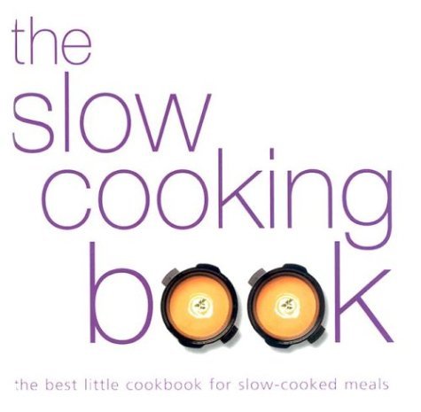The Slow Cooking Book by unknown