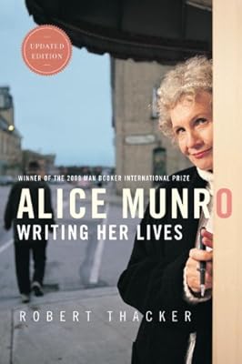 Alice Munro: Writing Her Lives: A Biography