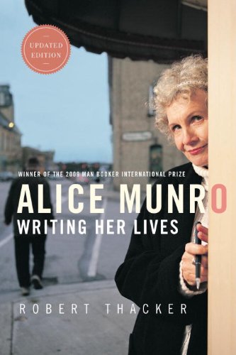 Alice Munro: Writing Her Lives: A Biography by Alice Munro