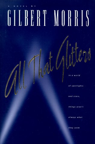 All That Glitters by Gilbert Morris