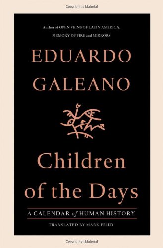 Children of the Days: A Calendar of Human History by Eduardo Galeano