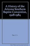 A history of the Arizona Southern Baptist Convention, 1928-1984