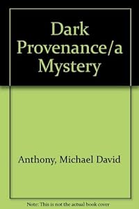 Dark Provenance/a Mystery by Michael David Anthony