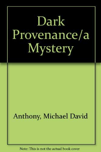 Dark Provenance/a Mystery by Michael David Anthony
