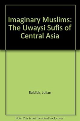 Imaginary Muslims: The Uwaysi Sufis of Central Asia