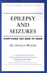 Epilepsy and Seizures: Everything You Need to Know (Your Personal Health) by Donald Weaver MD