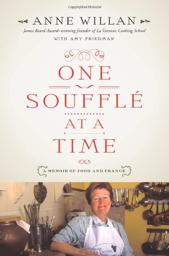 One Souffl&eacute; at a Time: A Memoir of Food and France by Anne Willan