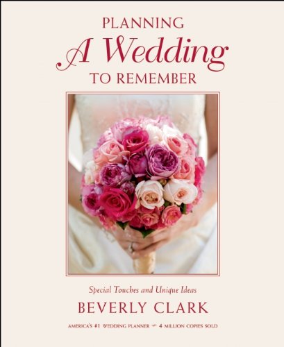 Planning a Wedding to Remember: Special Touches and Unique Ideas by Beverly Clark