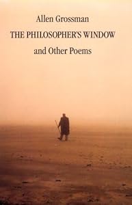 The Philosopher's Window & Other Poems by Allen Grossman