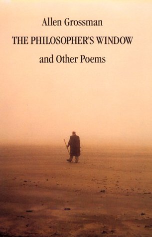 The Philosopher's Window & Other Poems by Allen Grossman