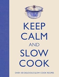 Keep Calm and Slow Cook