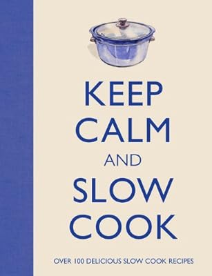 Keep Calm and Slow Cook