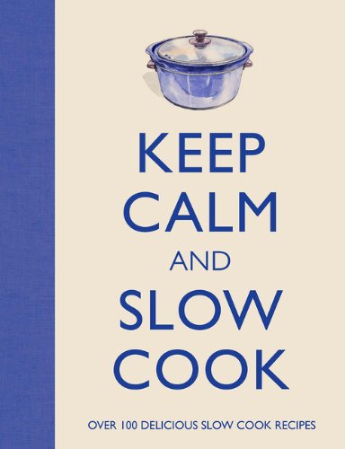 Keep Calm and Slow Cook by Barbara Dixon