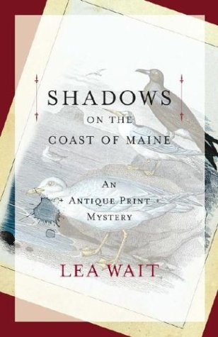 Shadows on the Coast of Maine : An Antique Print Mystery by Lea Wait