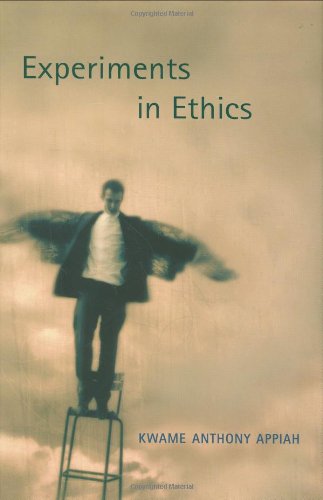 Experiments in Ethics (Flexner Lectures) by Kwame Anthony Appiah