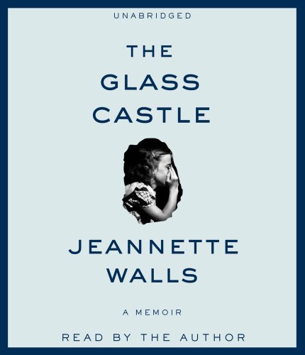 The Glass Castle: A Memoir by Jeannette Walls