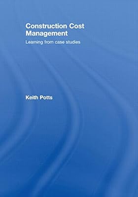 Construction Cost Management: Learning from Case Studies