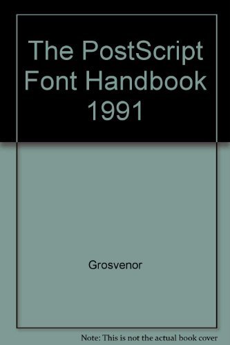 The Postscript Font Handbook: A Directory of Type 1 Fonts by Jonathan Grosvenor