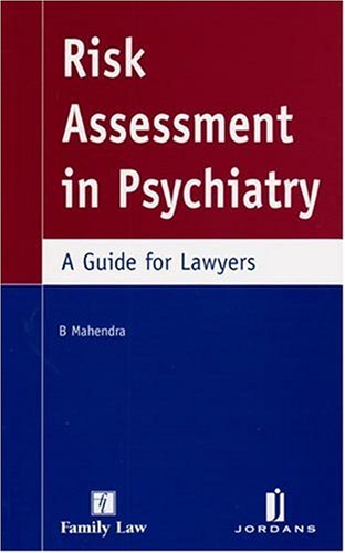 Risk Assessment in Psychiatry: A Guide for Lawyers by Bala Mahendra