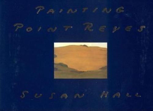 Painting Point Reyes by Susan Hall