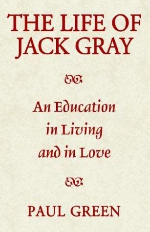 The Life of Jack Gray by Paul Green